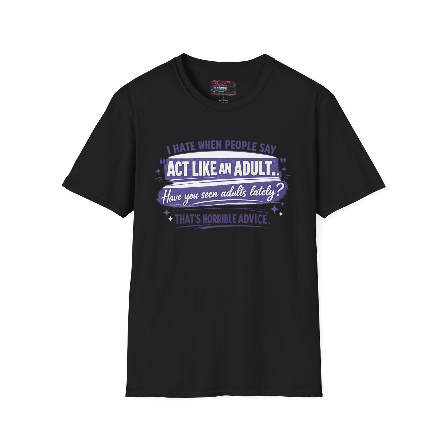 Act Like An Adult? Have You Seen Adults Lately? Graphic Tee