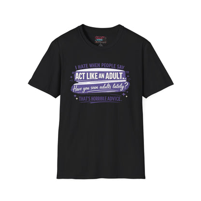 Act Like An Adult? Have You Seen Adults Lately? Graphic Tee