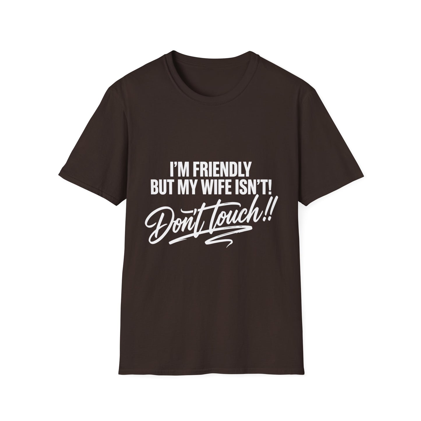I'm Friendly but my Wife isn't T-shirt
