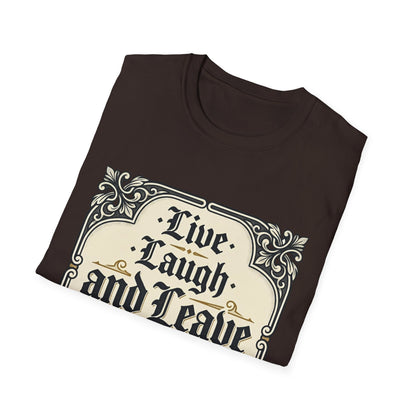 Live Laugh and Leave Me Alone T-Shirt
