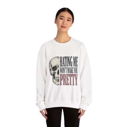 Hating Me Won't Make You Pretty Crewneck Sweatshirt