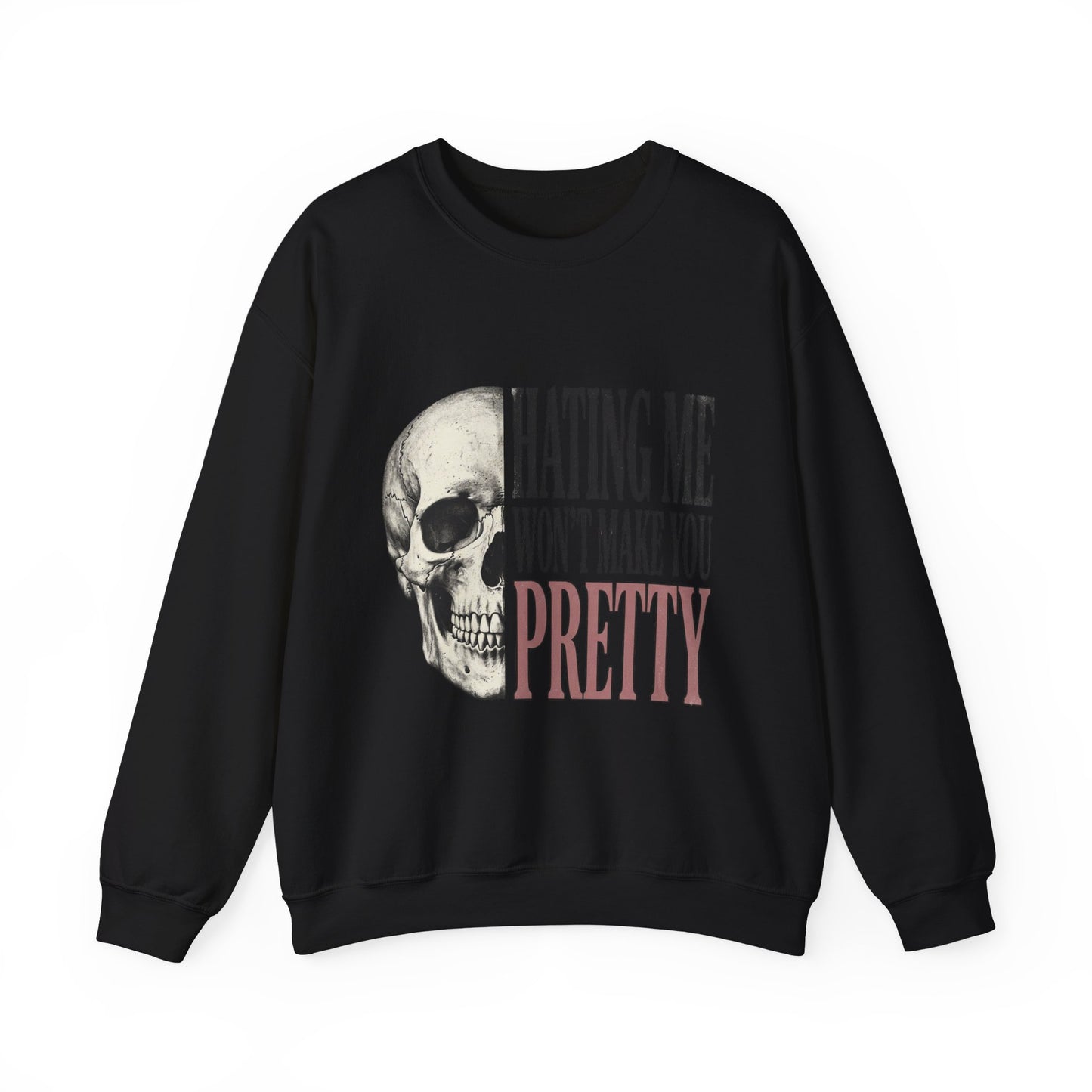 Hating Me Won't Make You Pretty Crewneck Sweatshirt