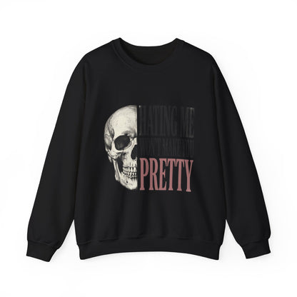 Hating Me Won't Make You Pretty Crewneck Sweatshirt