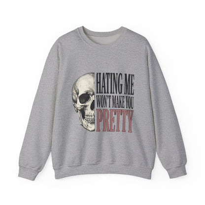 Hating Me Won't Make You Pretty Crewneck Sweatshirt