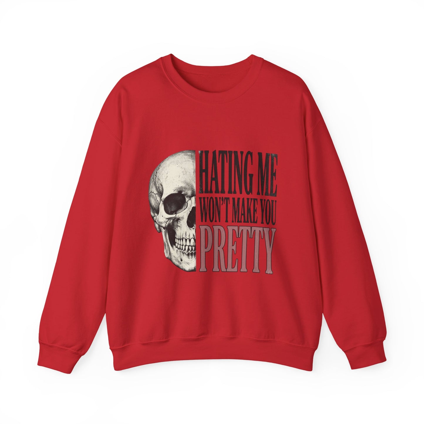 Hating Me Won't Make You Pretty Crewneck Sweatshirt