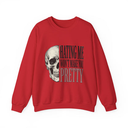Hating Me Won't Make You Pretty Crewneck Sweatshirt