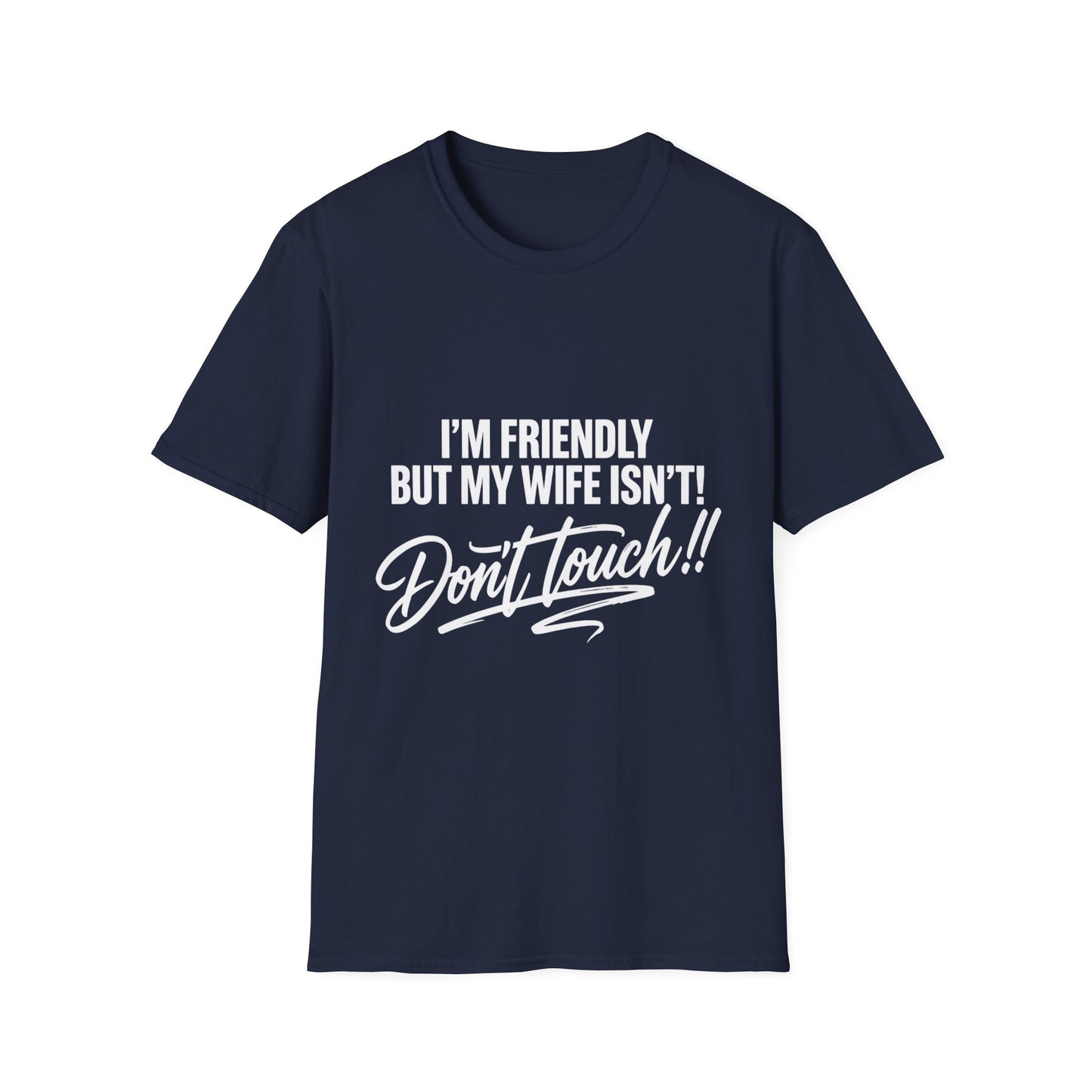 I'm Friendly but my Wife isn't T-shirt
