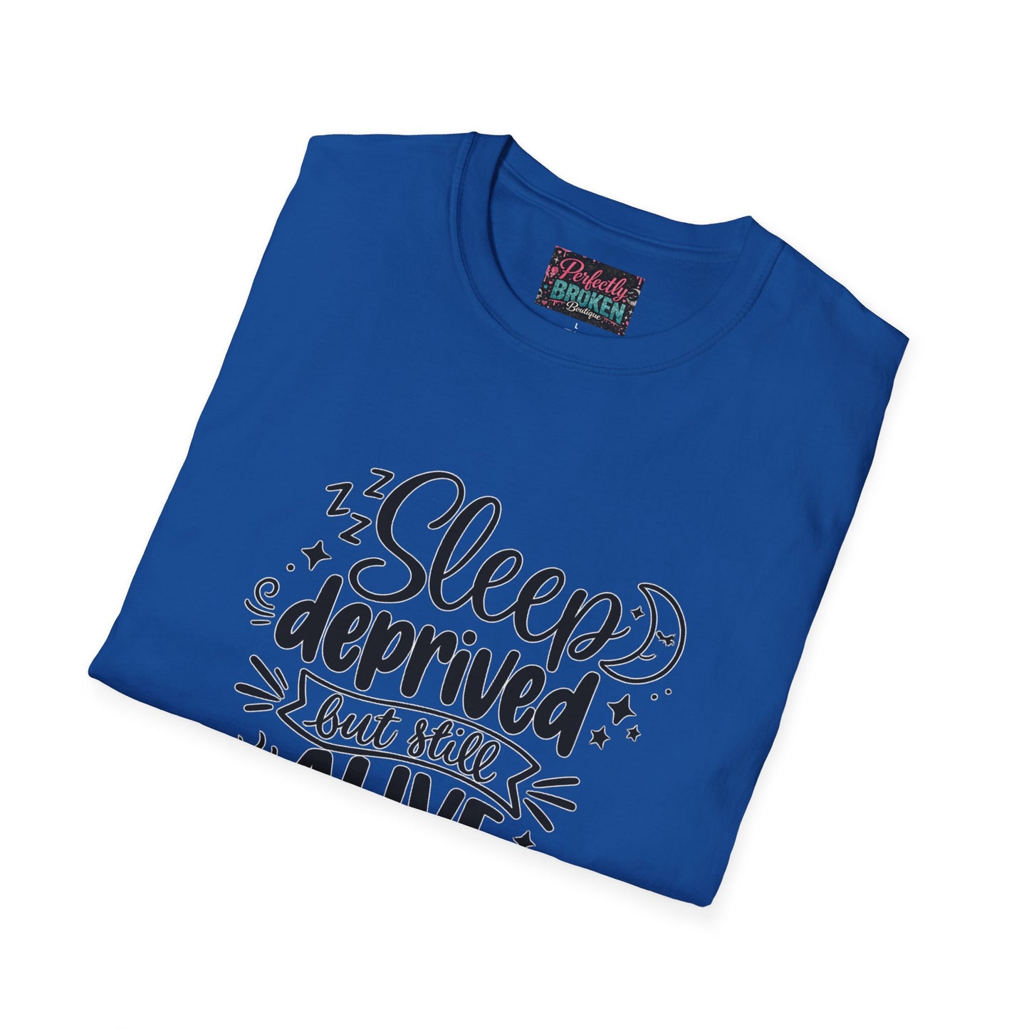 Sleep Deprived But Still Alive T-Shirt