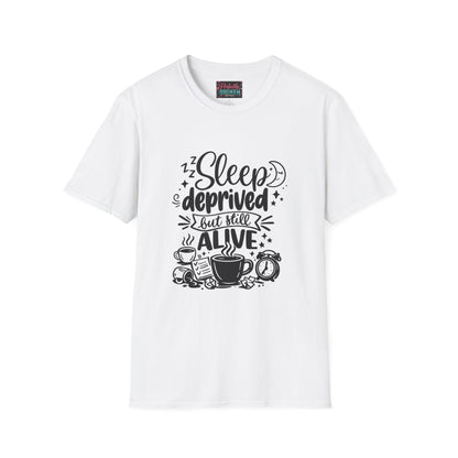 Sleep Deprived But Still Alive T-Shirt