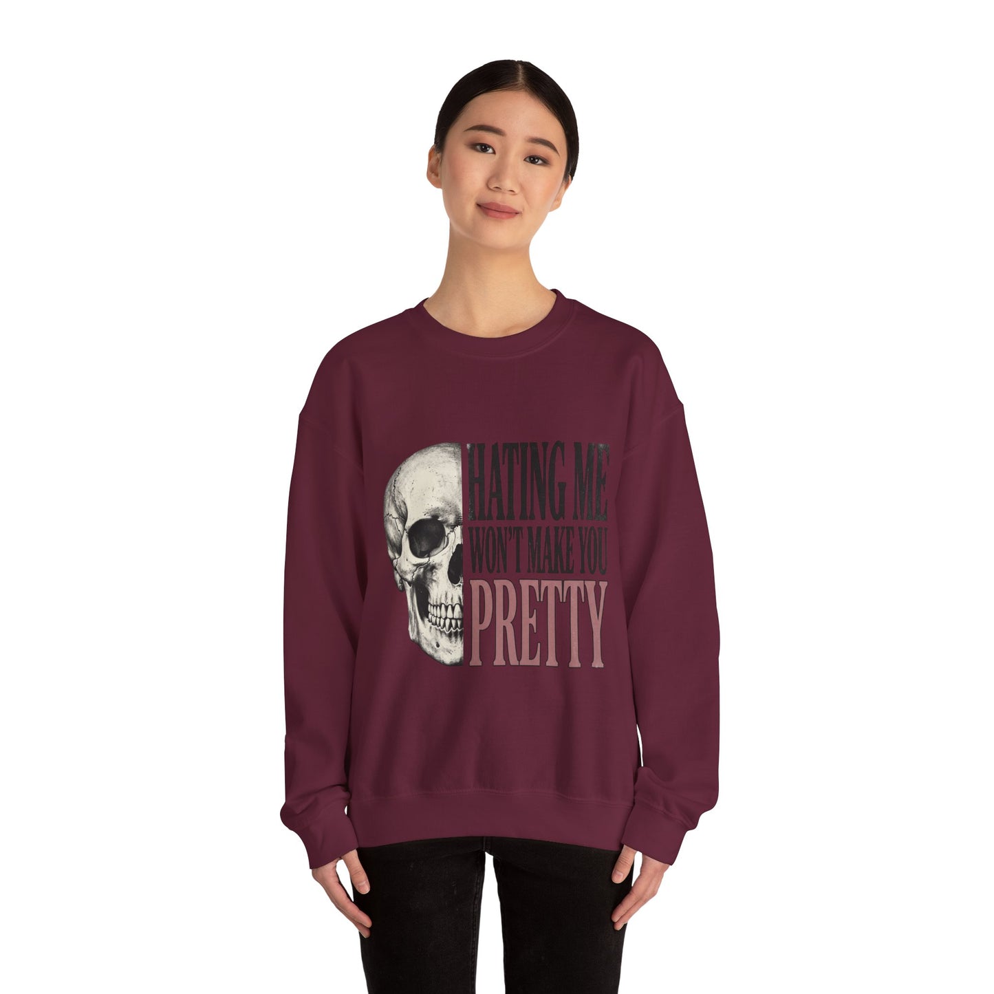 Hating Me Won't Make You Pretty Crewneck Sweatshirt