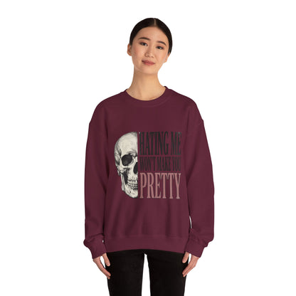 Hating Me Won't Make You Pretty Crewneck Sweatshirt