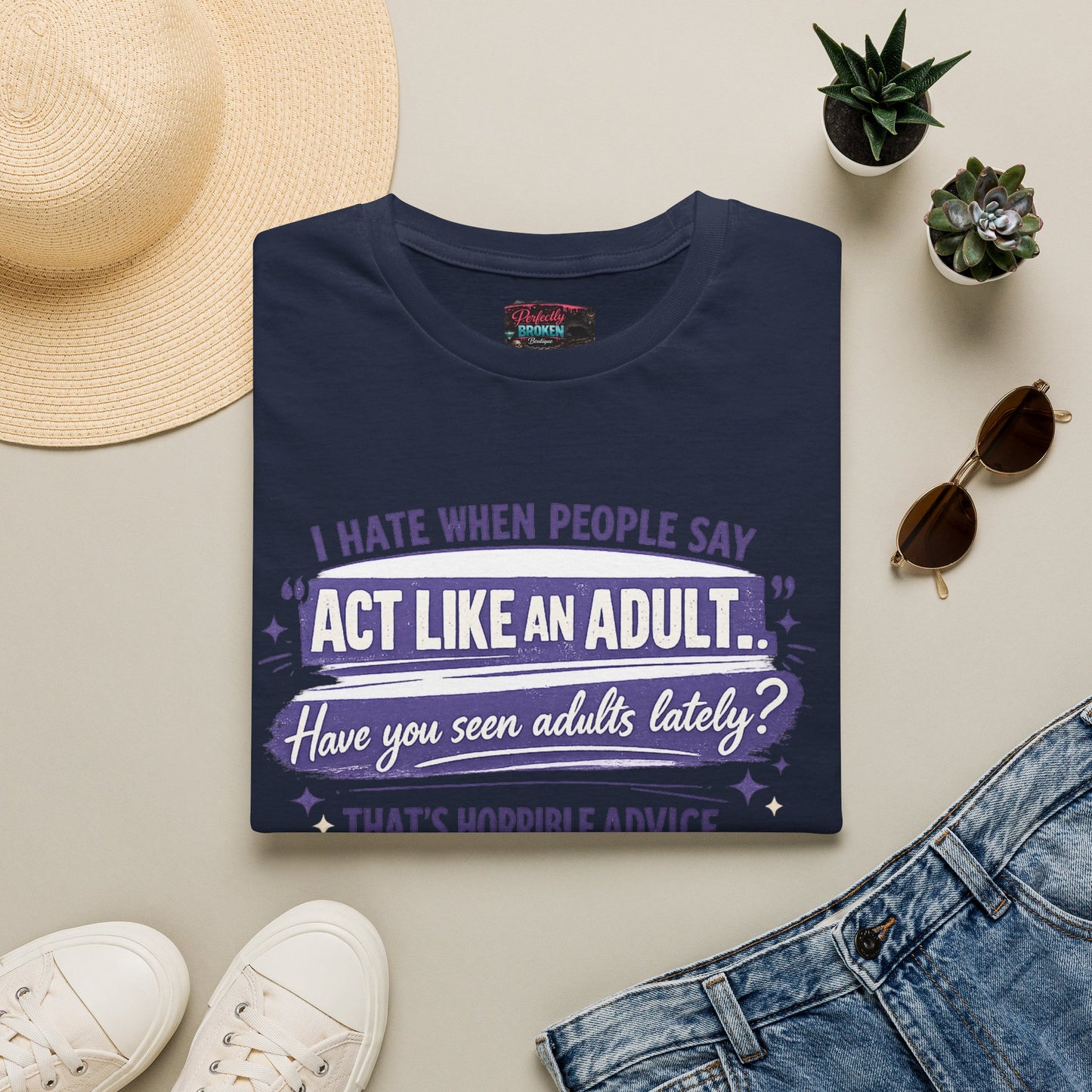 Act Like An Adult? Have You Seen Adults Lately? Graphic Tee