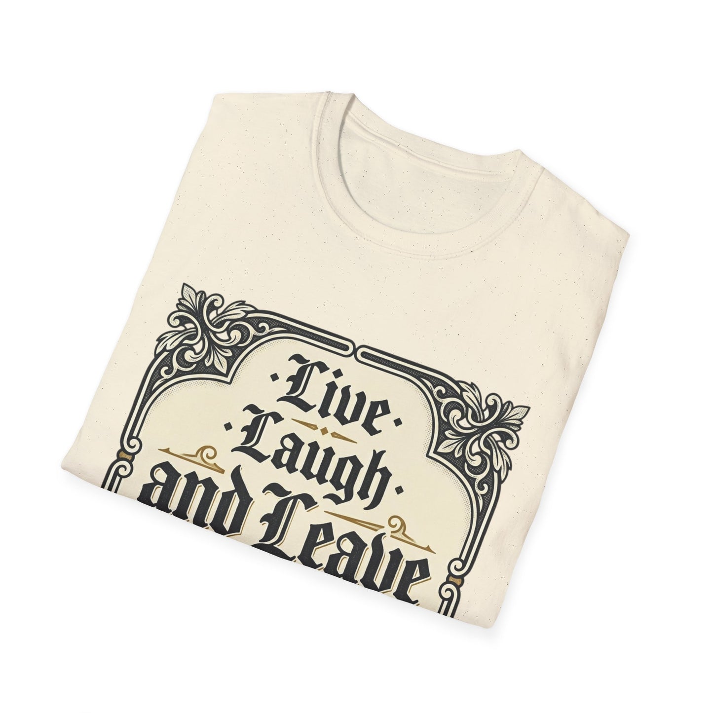 Live Laugh and Leave Me Alone T-Shirt