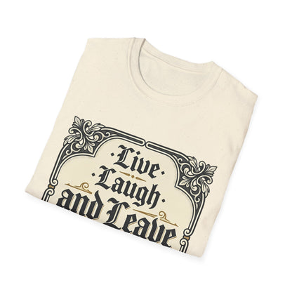 Live Laugh and Leave Me Alone T-Shirt
