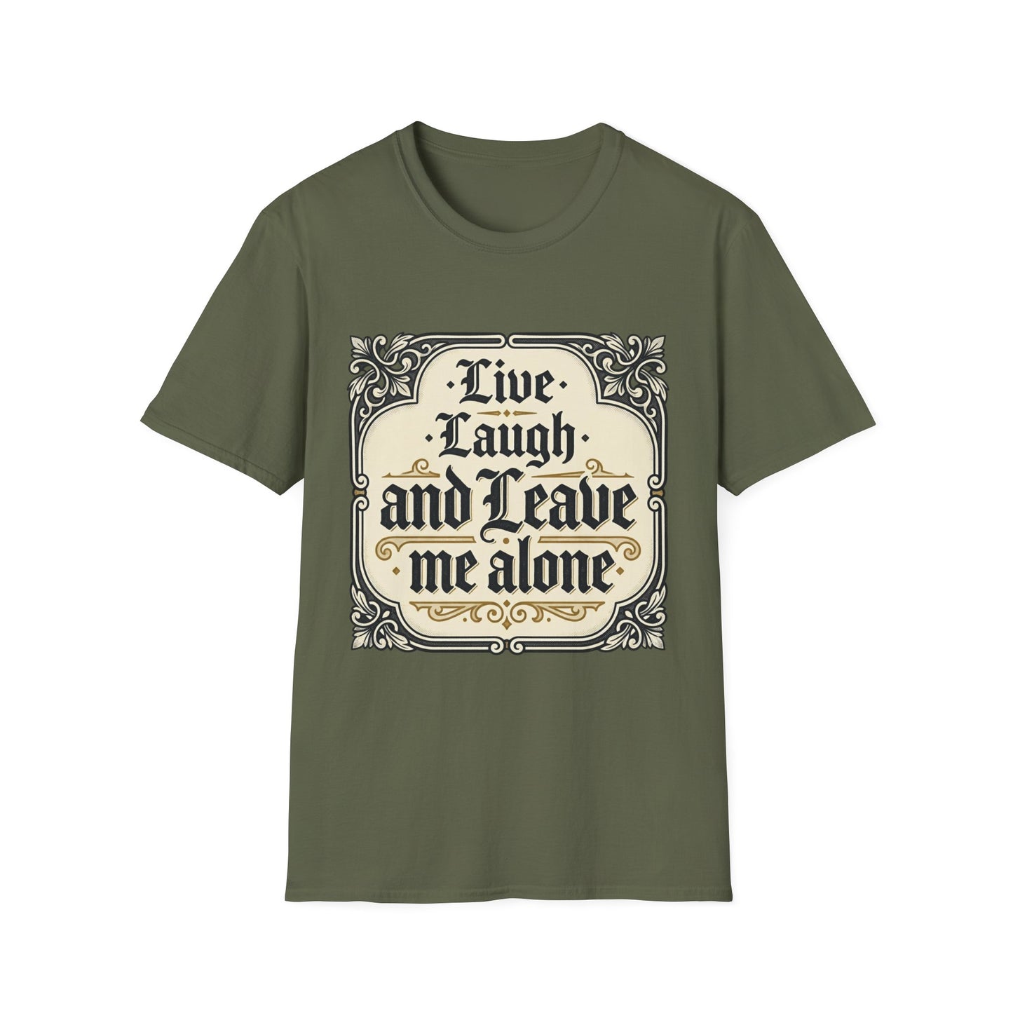Live Laugh and Leave Me Alone T-Shirt