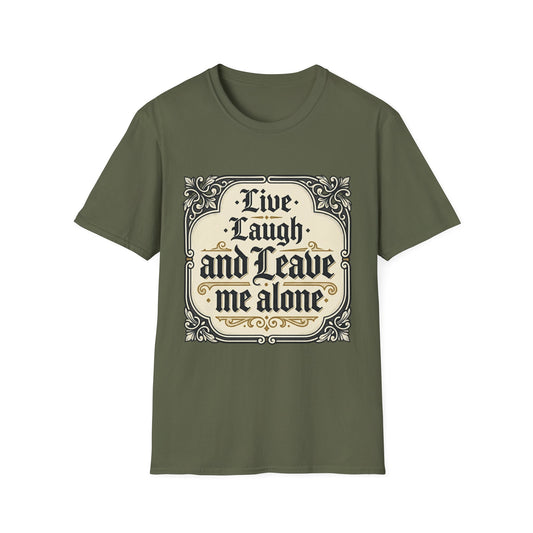 Live Laugh and Leave Me Alone T-Shirt
