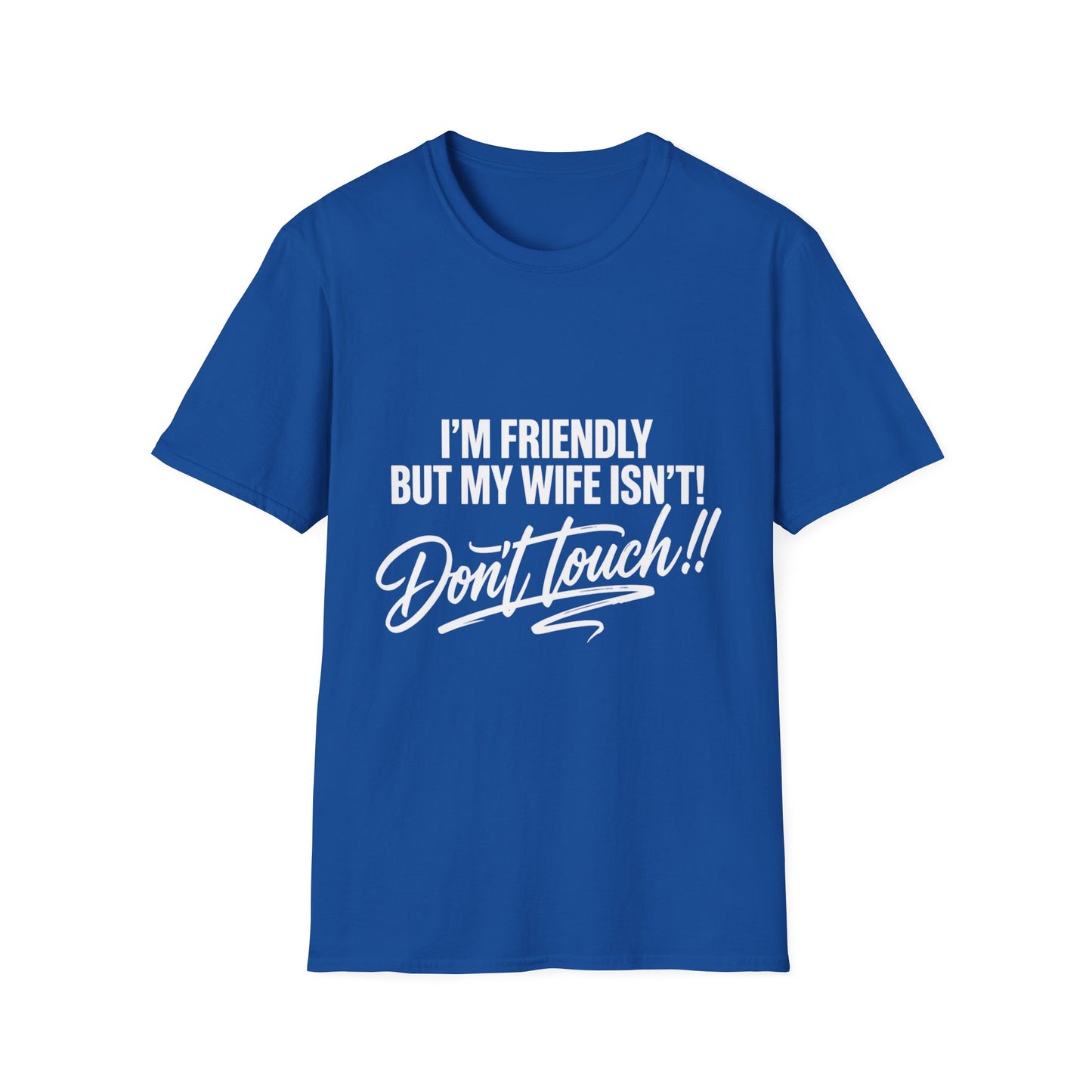 I'm Friendly but my Wife isn't T-shirt