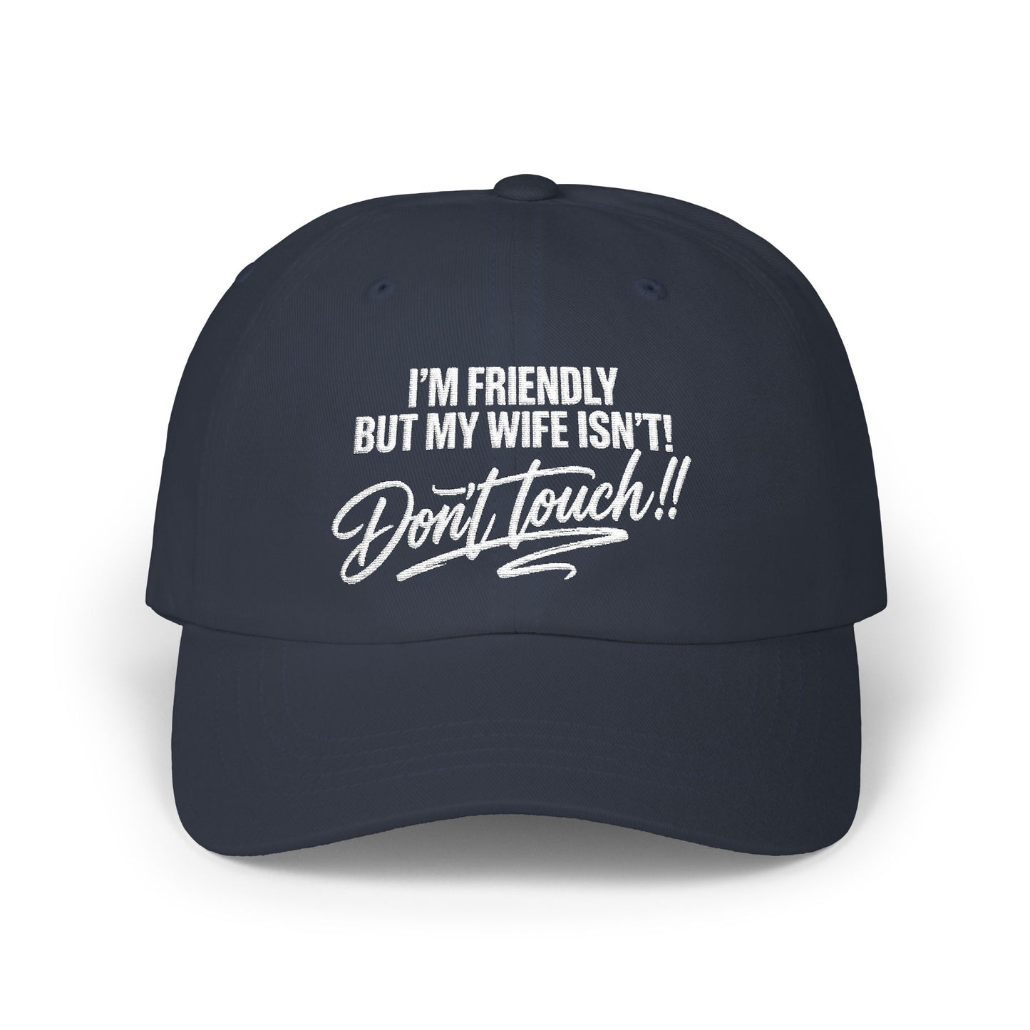 I'm Friendly But My Wife Isn't, Don't Touch Hat