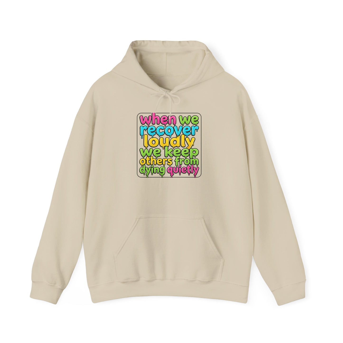 When We Recover Loudly We Keep Others From Dying Quietly Hoodie