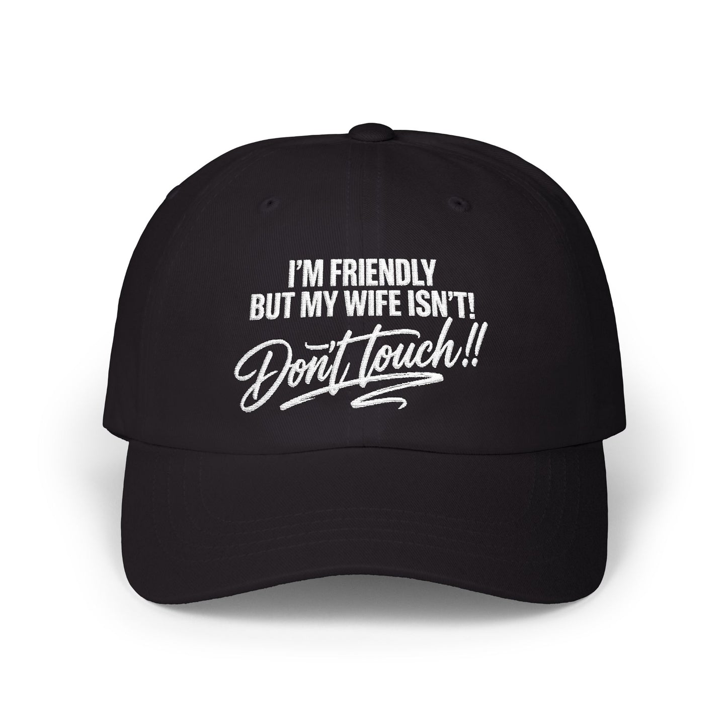 I'm Friendly But My Wife Isn't, Don't Touch Hat