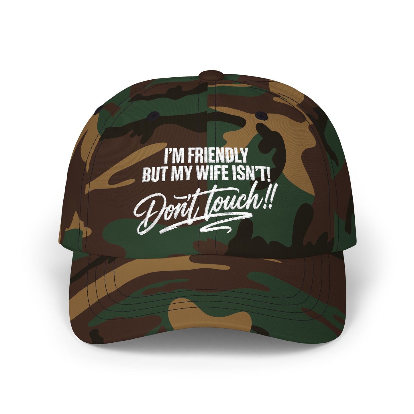 I'm Friendly But My Wife Isn't, Don't Touch Hat