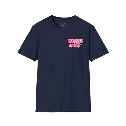 Recover Loudly T-Shirt