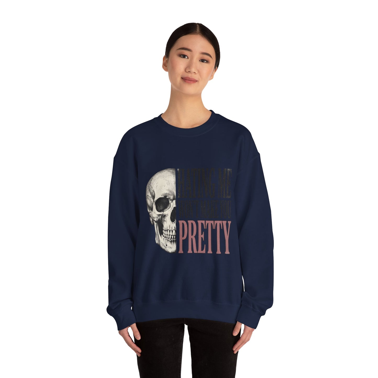 Hating Me Won't Make You Pretty Crewneck Sweatshirt
