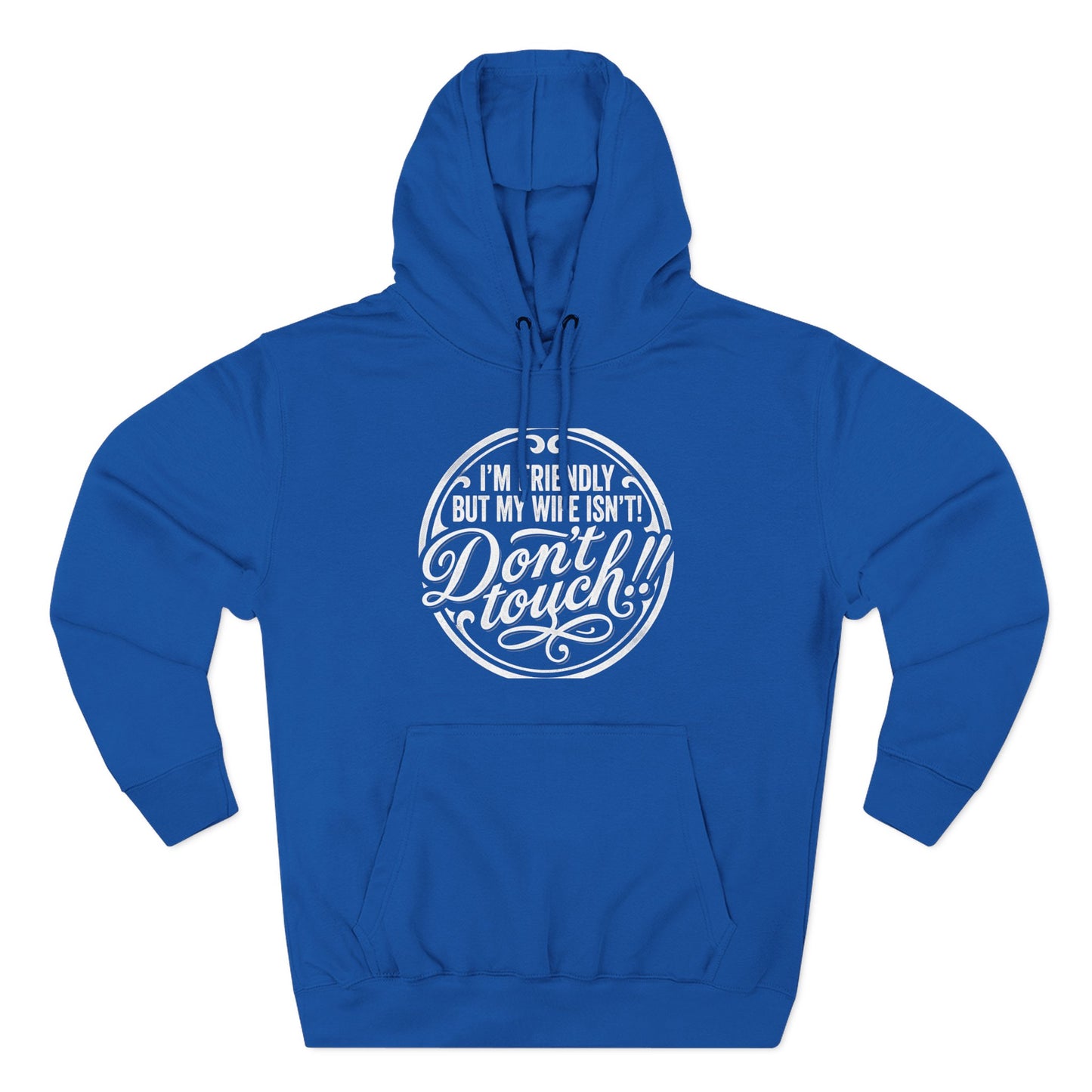 I'm Friendly but my wife isnt Hoodie