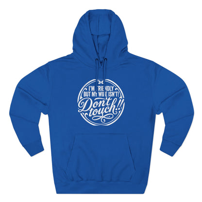 I'm Friendly but my wife isnt Hoodie