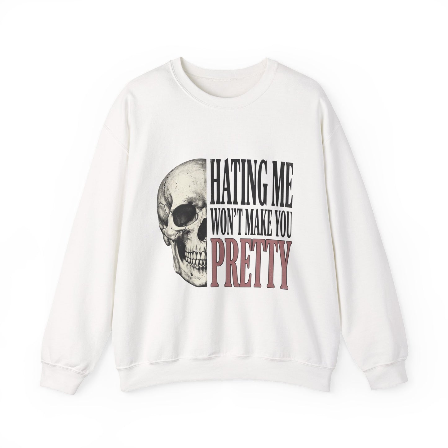 Hating Me Won't Make You Pretty Crewneck Sweatshirt
