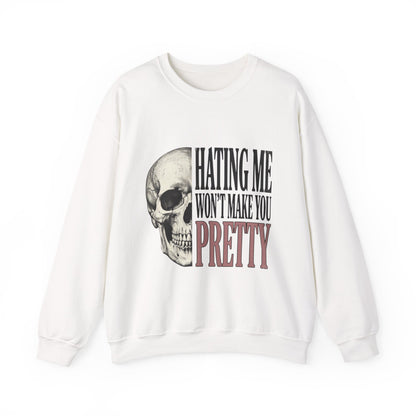 Hating Me Won't Make You Pretty Crewneck Sweatshirt