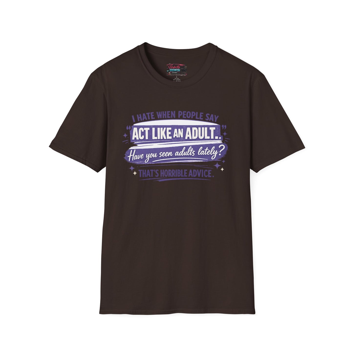 Act Like An Adult? Have You Seen Adults Lately? Graphic Tee