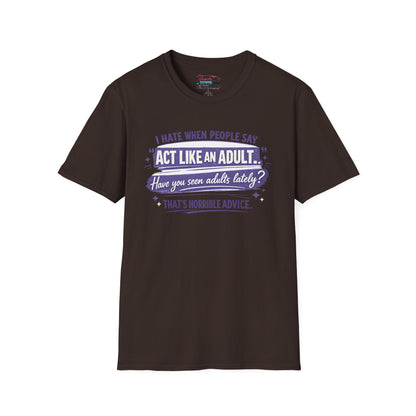 Act Like An Adult? Have You Seen Adults Lately? Graphic Tee