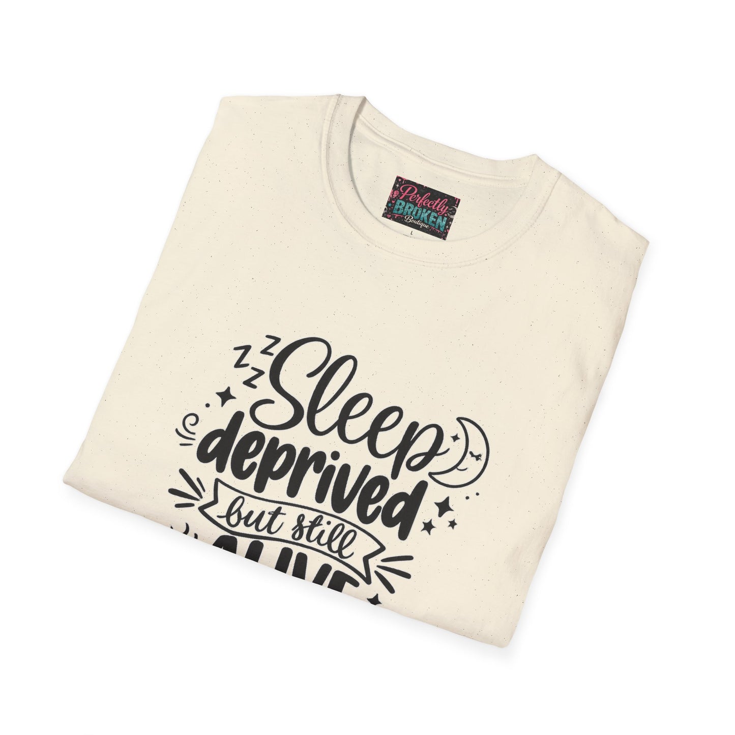 Sleep Deprived But Still Alive T-Shirt