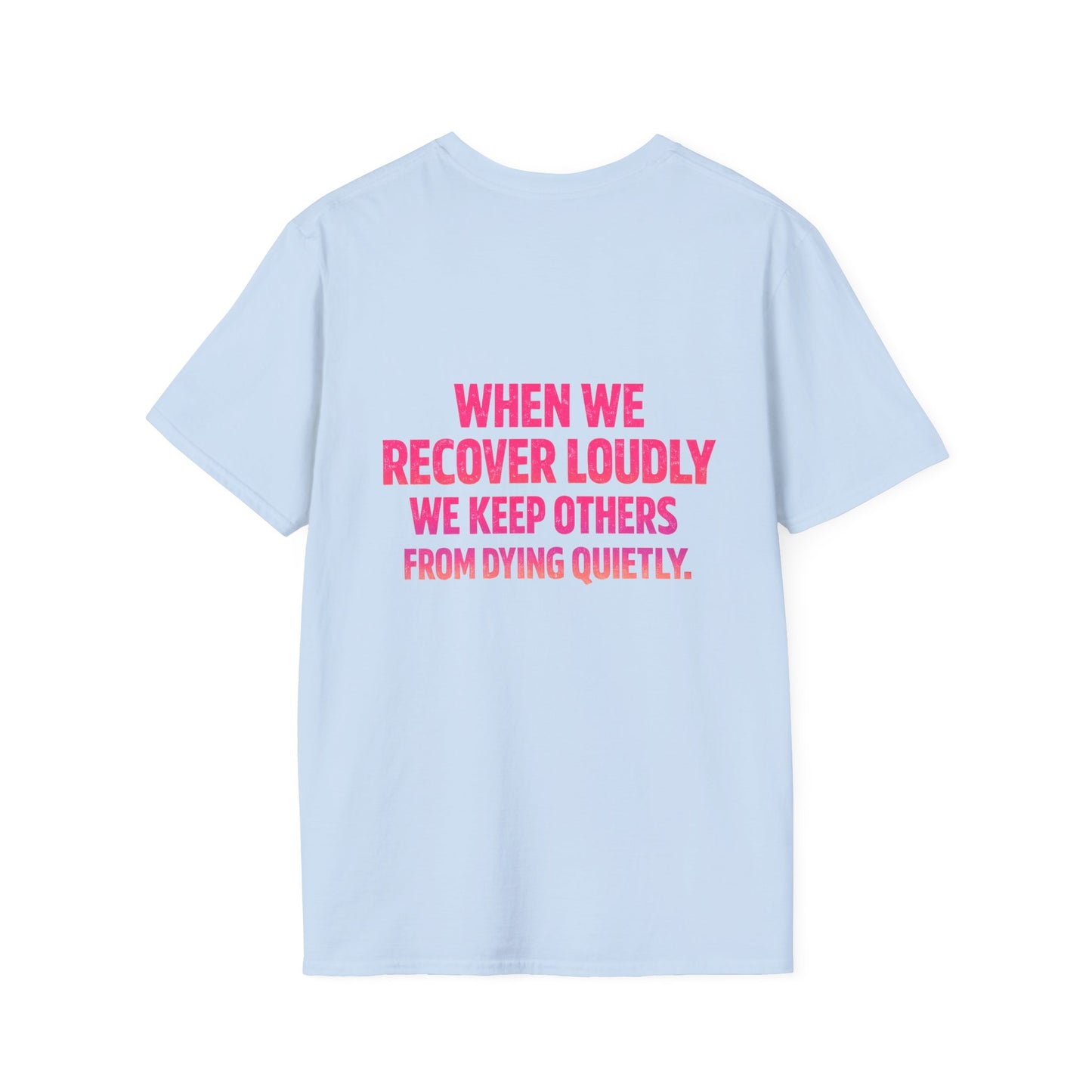 Recover Loudly T-Shirt