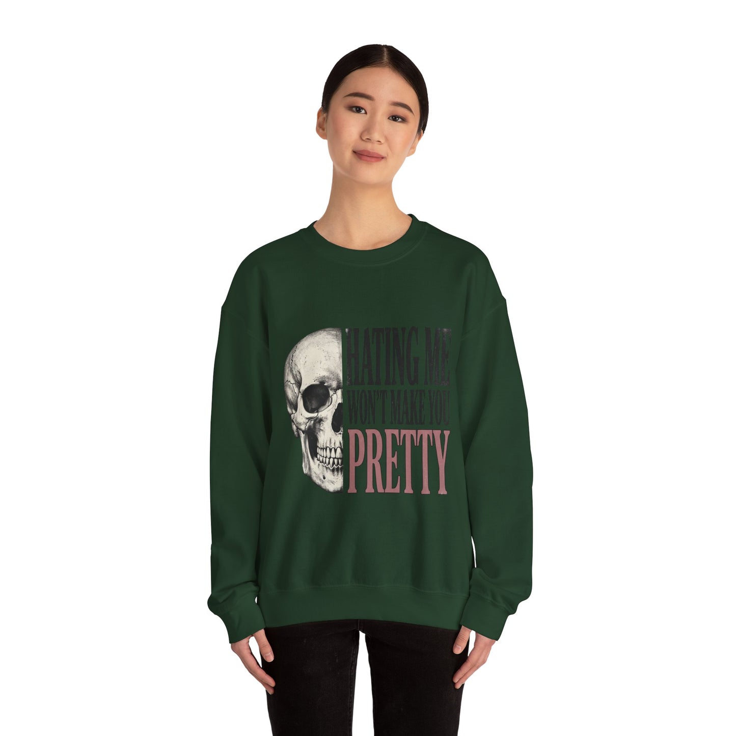 Hating Me Won't Make You Pretty Crewneck Sweatshirt