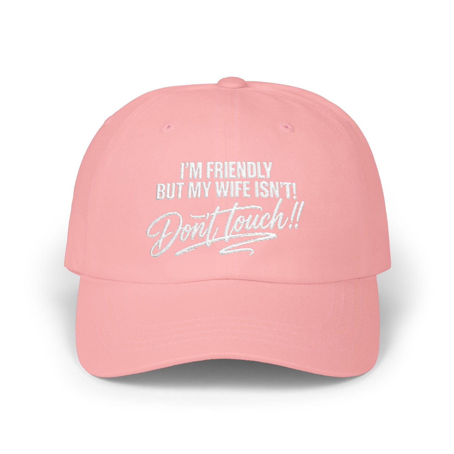 I'm Friendly But My Wife Isn't, Don't Touch Hat
