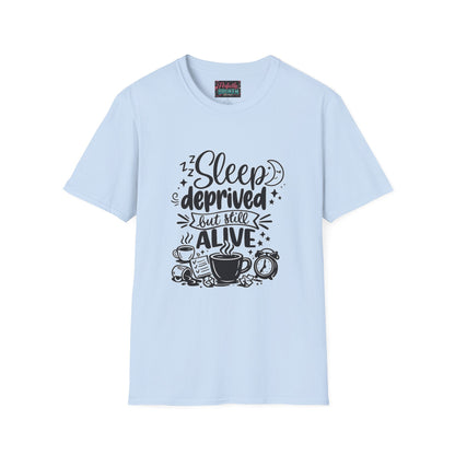 Sleep Deprived But Still Alive T-Shirt