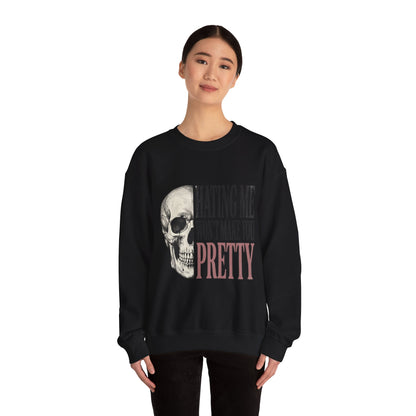 Hating Me Won't Make You Pretty Crewneck Sweatshirt