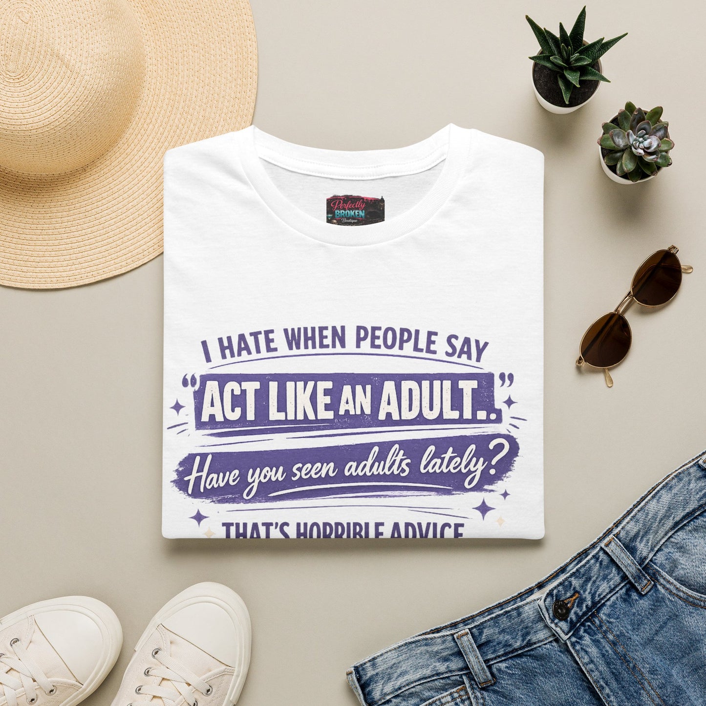 Act Like An Adult? Have You Seen Adults Lately? Graphic Tee