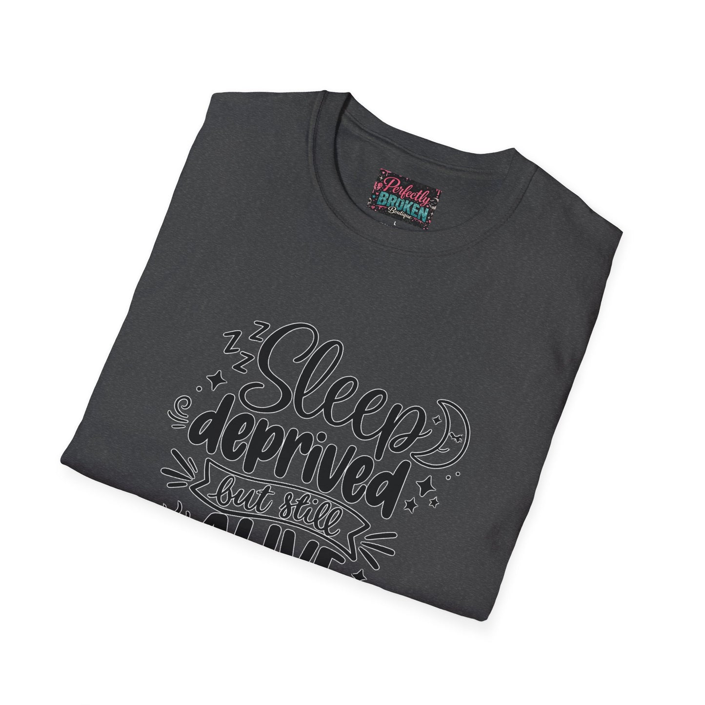 Sleep Deprived But Still Alive T-Shirt