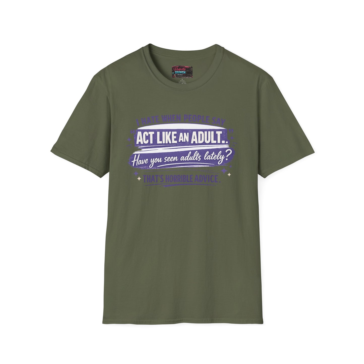 Act Like An Adult? Have You Seen Adults Lately? Graphic Tee