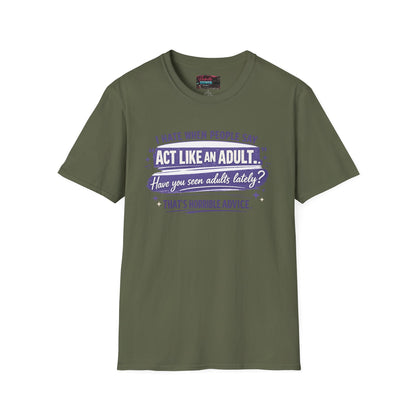 Act Like An Adult? Have You Seen Adults Lately? Graphic Tee