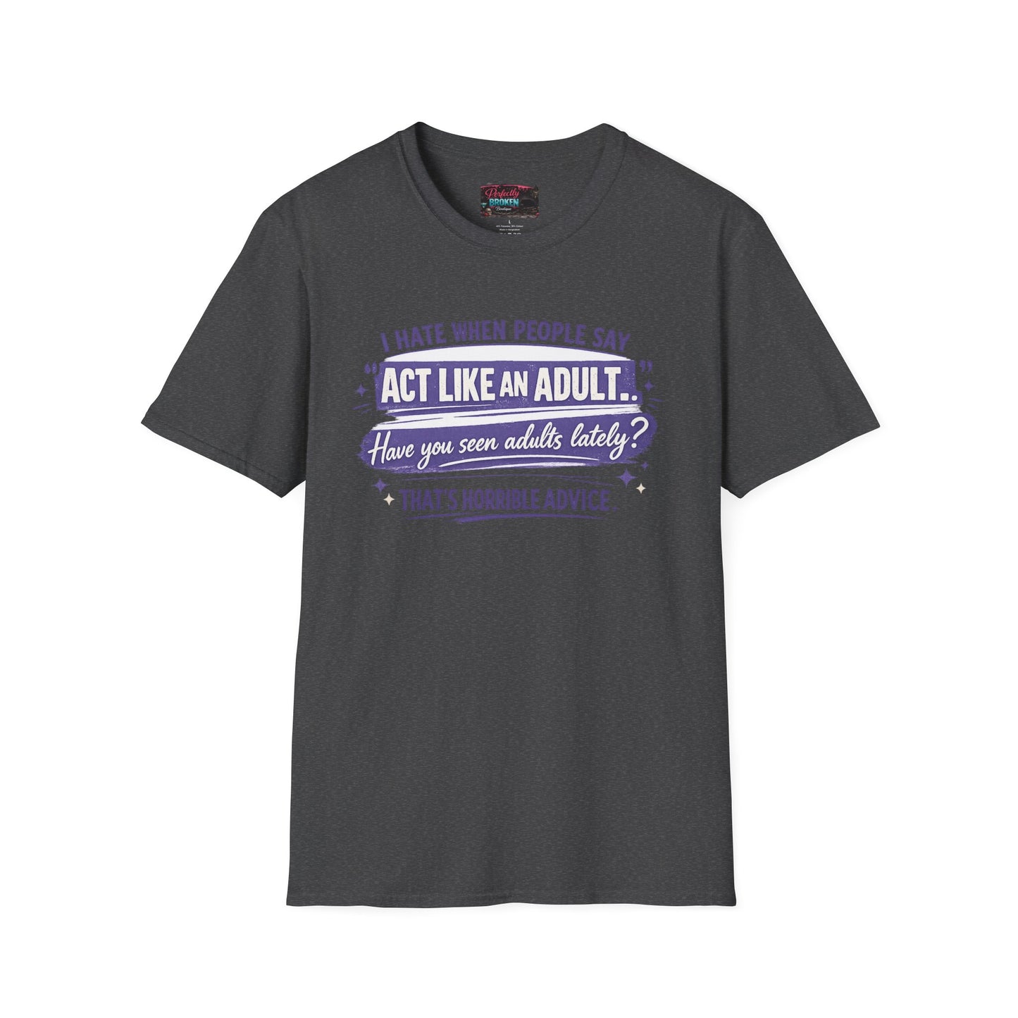 Act Like An Adult? Have You Seen Adults Lately? Graphic Tee