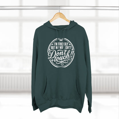 I'm Friendly but my wife isnt Hoodie