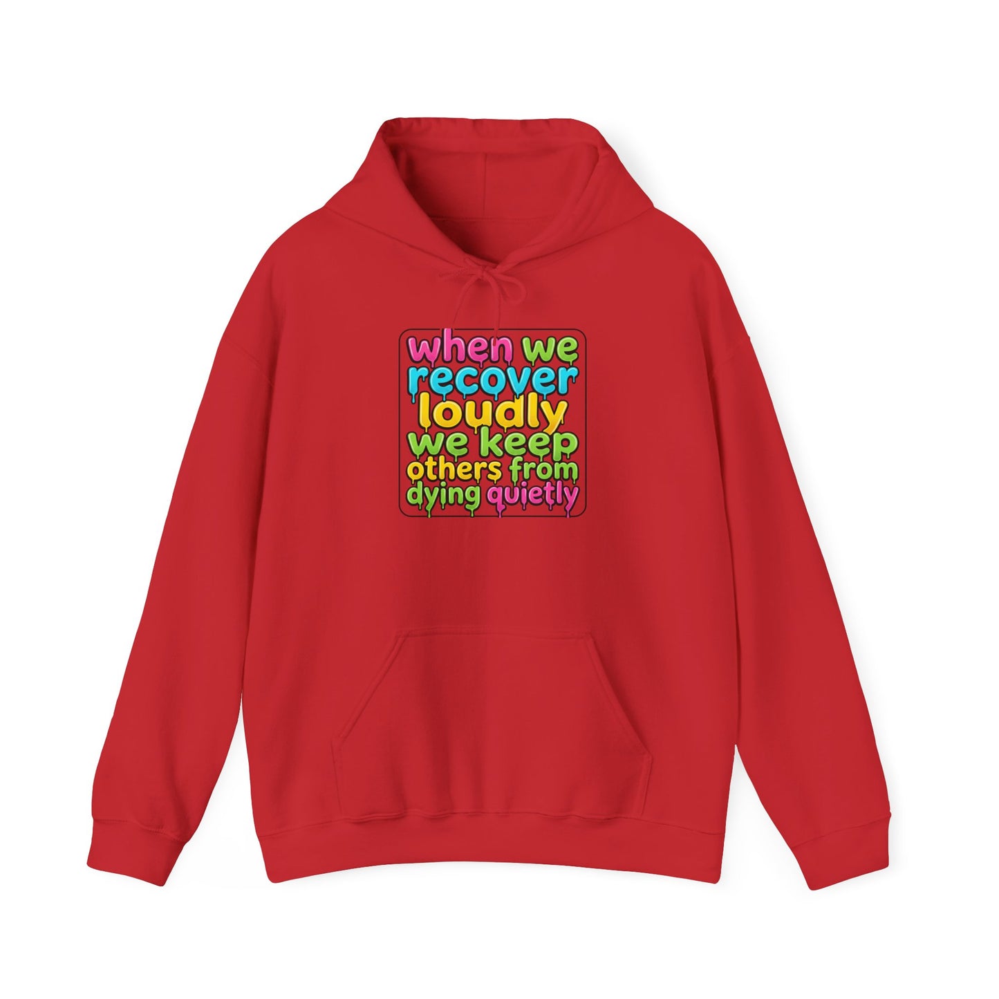 When We Recover Loudly We Keep Others From Dying Quietly Hoodie