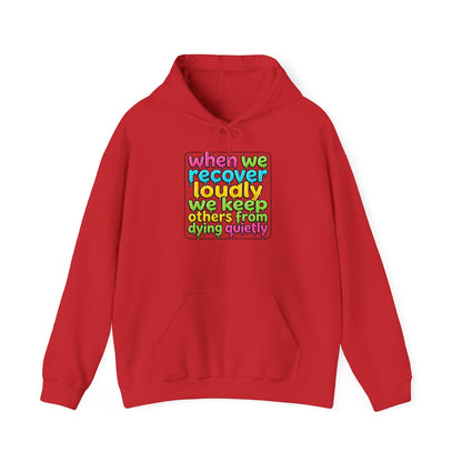 When We Recover Loudly We Keep Others From Dying Quietly Hoodie