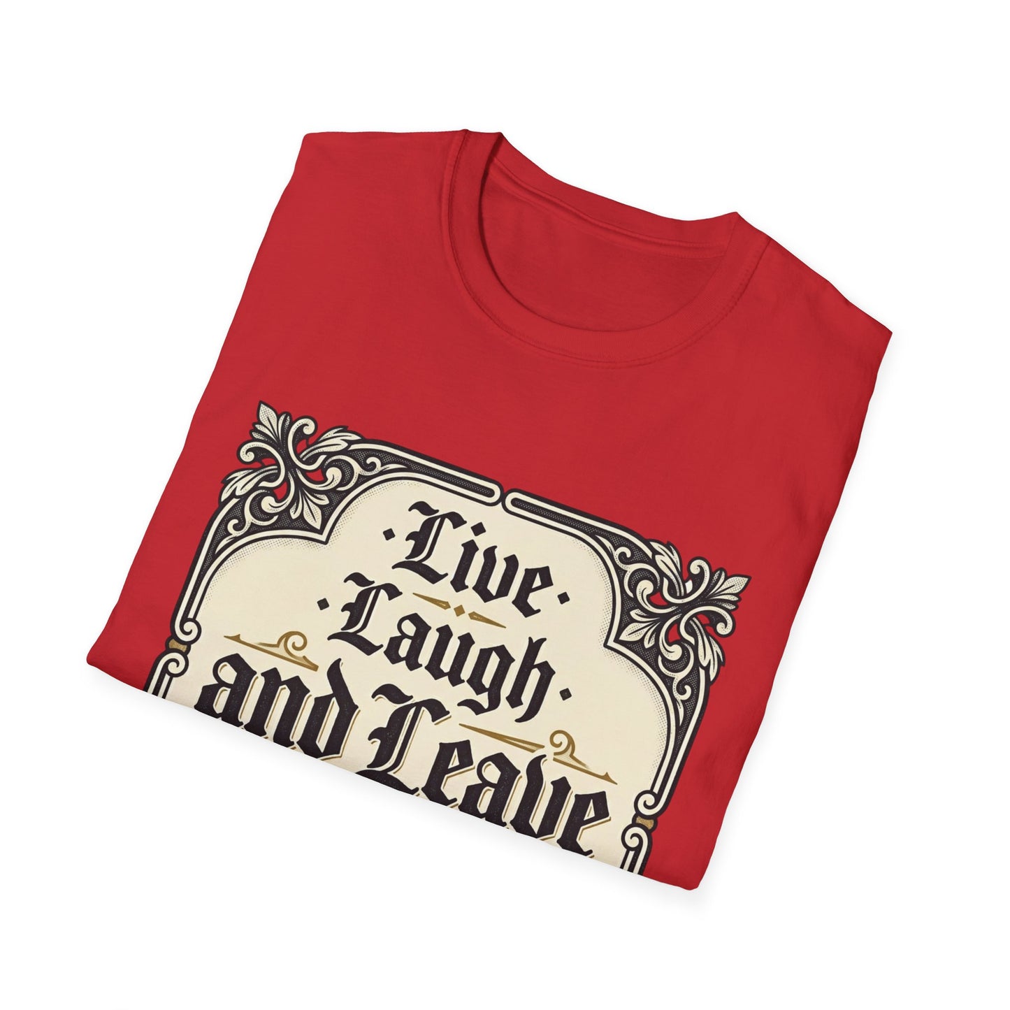 Live Laugh and Leave Me Alone T-Shirt