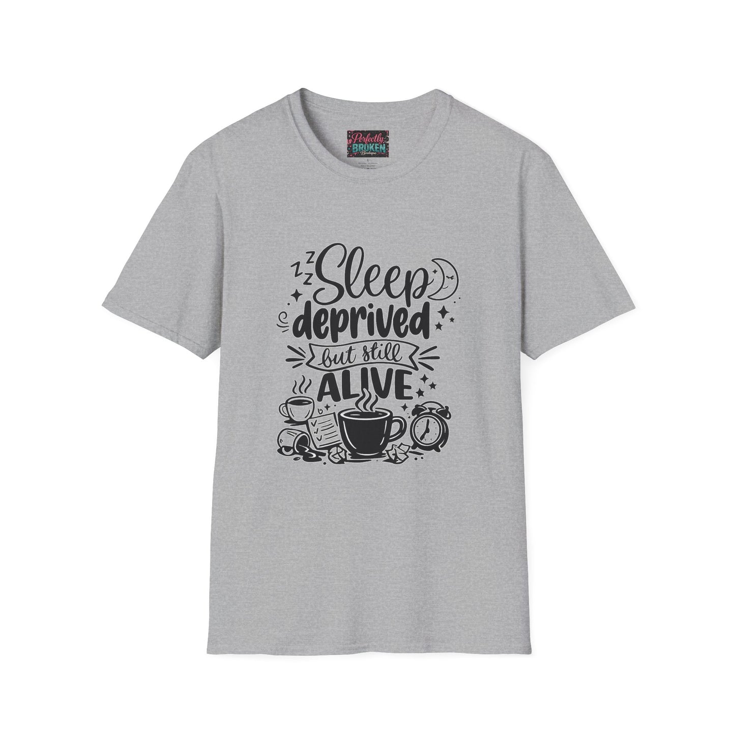 Sleep Deprived But Still Alive T-Shirt
