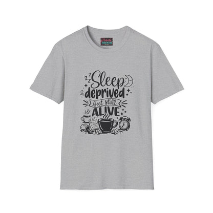 Sleep Deprived But Still Alive T-Shirt